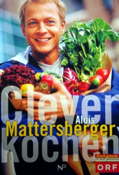 Clever kochen mit Alois Mattersberger
